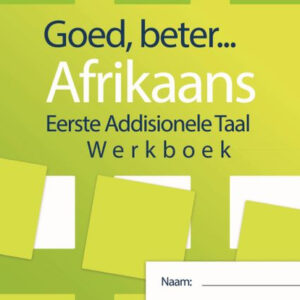 Goed, Beter.. Afrikaans Graad 10 Hersiene Volkleur Uitgawe 2022