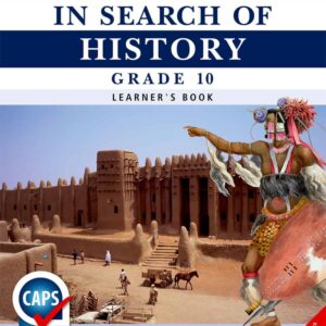 In Search of History Grade 10 Learner’s Book (CAPS)