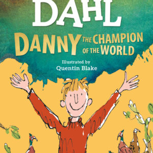 Danny the Champion of the World by Roald Dahl , Quentin Blake (Illustrator)