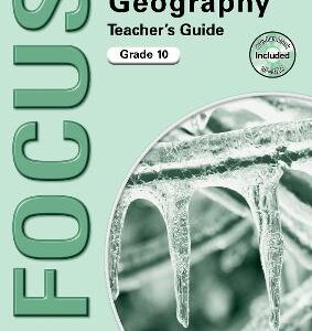 Focus Geography Grade 10 Teacher's guide