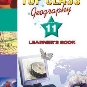 Shuter's Top Class Geography Grade 11 Learner's Book