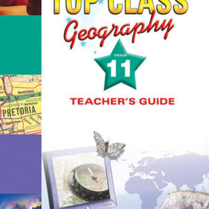 Shuters Top Class Geography Grade 11 Teacher's Guide