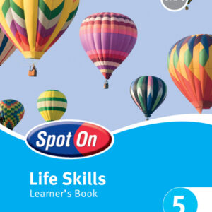 Spot On Life Skills Grade 5 Learner's Book