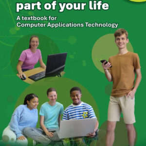 Computers Part of your Life: A textbook for CAT Gr 11 3rd Edition