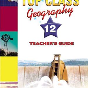 Shuters Top Class Geography Grd 12 teacher's Guide