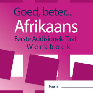 Goed, Beter.. Afrikaans Gr 7 Werkboek Hersiene Weergawe 2021