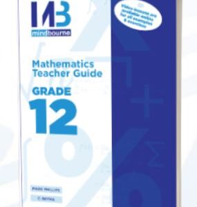 Mindbourne Mathematics Grade 12 Teacher guide