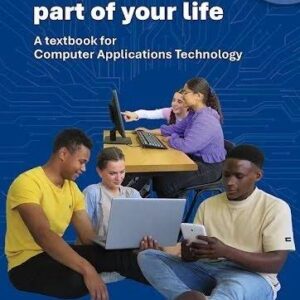 Computers Part of your Life: A textbook for CAT Gr 10 3rd Edition