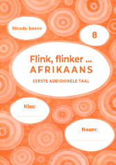 Flink, flinker, Afrikaans Werkboek EAT Graad 8