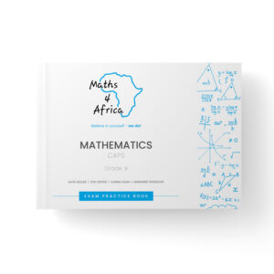 Maths4Africa - Mathematics Exam Practice book - Grade 9