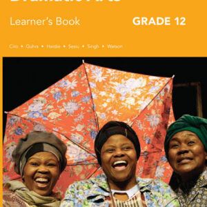 Via Afrika Dramatic Arts Grade 12 Learner's Book
