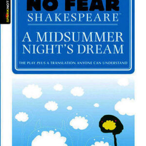 No Fear Shakespeare: A Midsummer Night's Dream