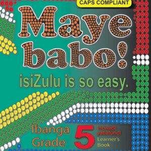 Maye Babo! Isizulu is so Easy Grade 5 Reader